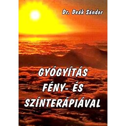 Kniha liečba svetlom a kolorterapiou s biolampou, Dr. Deák Sándor v Maďarskom jazyku